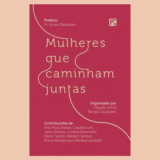 3 Razões Para Ler o Livro Mulheres que Caminham Juntas